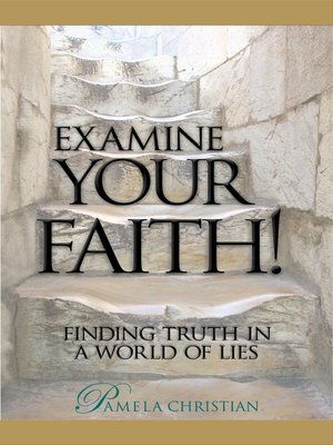 cover image of Examine Your Faith! Finding Truth in a World of Lies